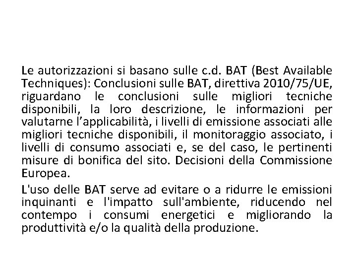 Le autorizzazioni si basano sulle c. d. BAT (Best Available Techniques): Conclusioni sulle BAT,