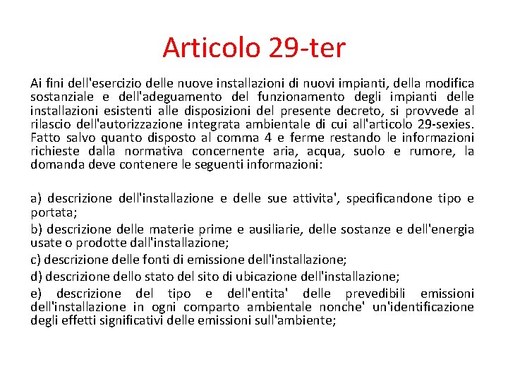 Articolo 29 -ter Ai fini dell'esercizio delle nuove installazioni di nuovi impianti, della modifica