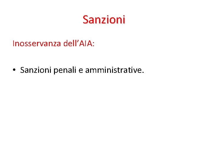 Sanzioni Inosservanza dell’AIA: • Sanzioni penali e amministrative. 