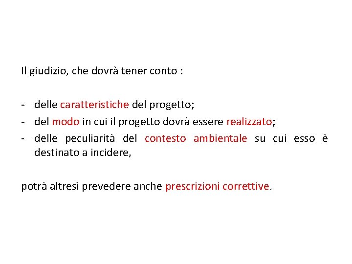 Il giudizio, che dovrà tener conto : - delle caratteristiche del progetto; - del