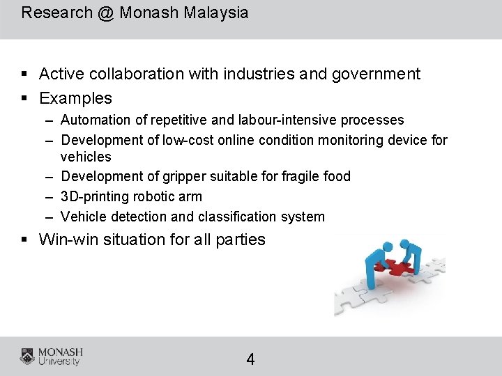 Research @ Monash Malaysia § Active collaboration with industries and government § Examples –