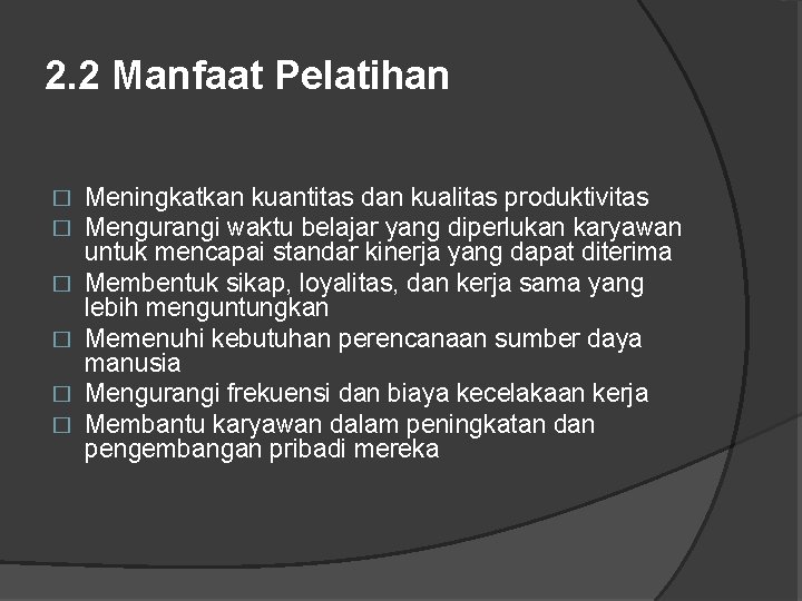 2. 2 Manfaat Pelatihan � � � Meningkatkan kuantitas dan kualitas produktivitas Mengurangi waktu