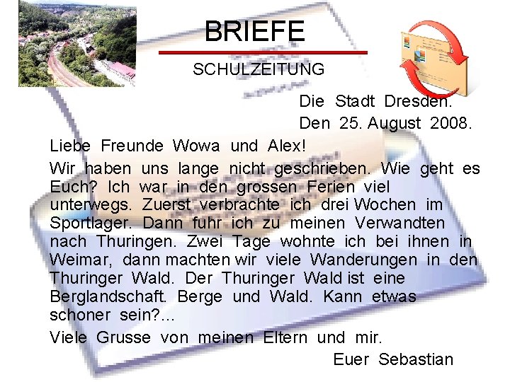BRIEFE SCHULZEITUNG Die Stadt Dresden. Den 25. August 2008. Liebe Freunde Wowa und Alex!
