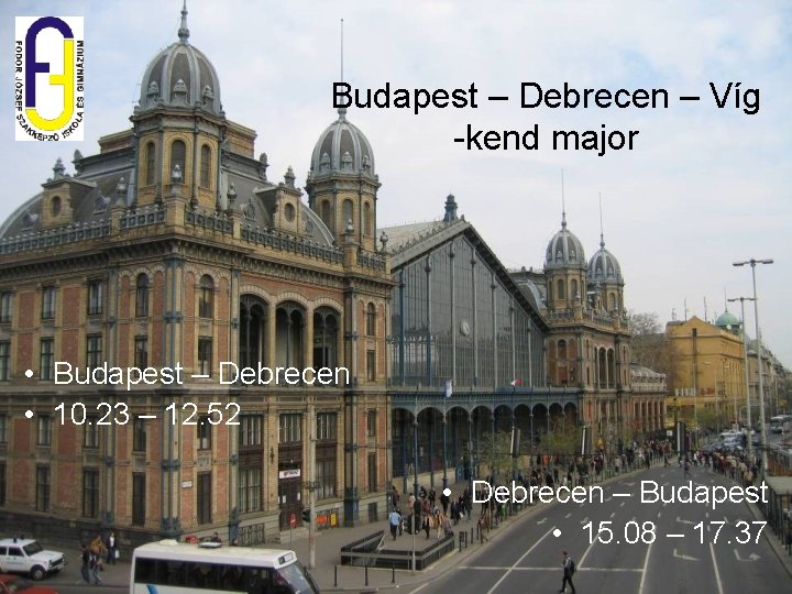 Budapest – Debrecen – Víg -kend major • Budapest – Debrecen • 10. 23