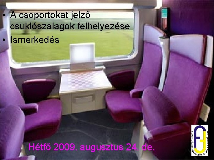  • A csoportokat jelző csuklószalagok felhelyezése • Ismerkedés Hétfő 2009. augusztus 24. de.