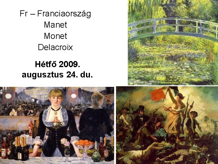 Fr – Franciaország Manet Monet Delacroix Hétfő 2009. augusztus 24. du. 