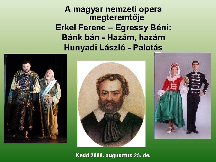 A magyar nemzeti opera megteremtője Erkel Ferenc – Egressy Béni: Bánk bán - Hazám,