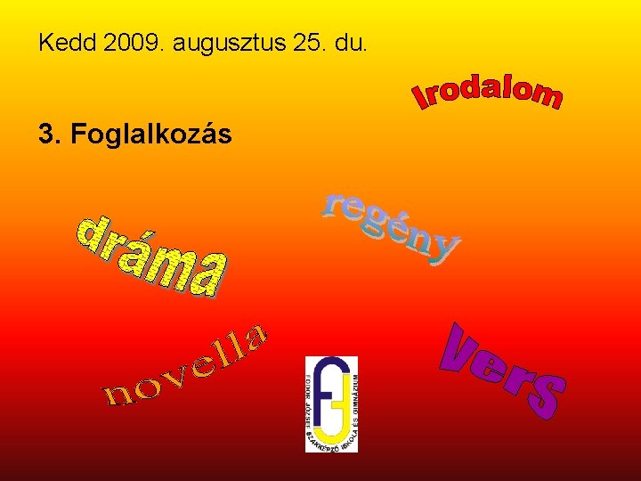 Kedd 2009. augusztus 25. du. 3. Foglalkozás 