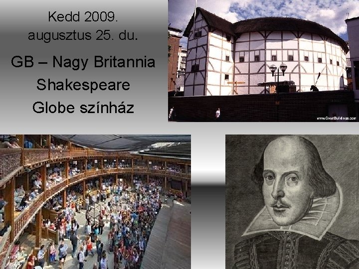 Kedd 2009. augusztus 25. du. GB – Nagy Britannia Shakespeare Globe színház 