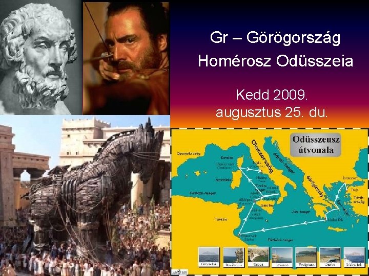 Gr – Görögország Homérosz Odüsszeia Kedd 2009. augusztus 25. du. 