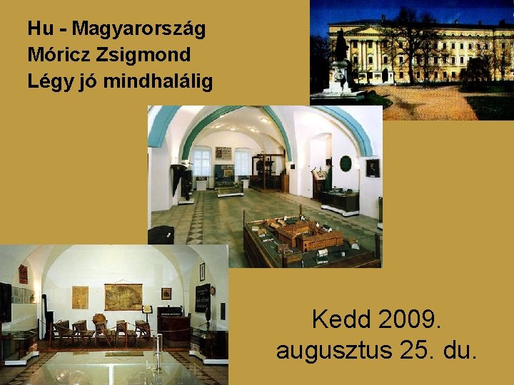 Hu - Magyarország Móricz Zsigmond Légy jó mindhalálig Kedd 2009. augusztus 25. du. 