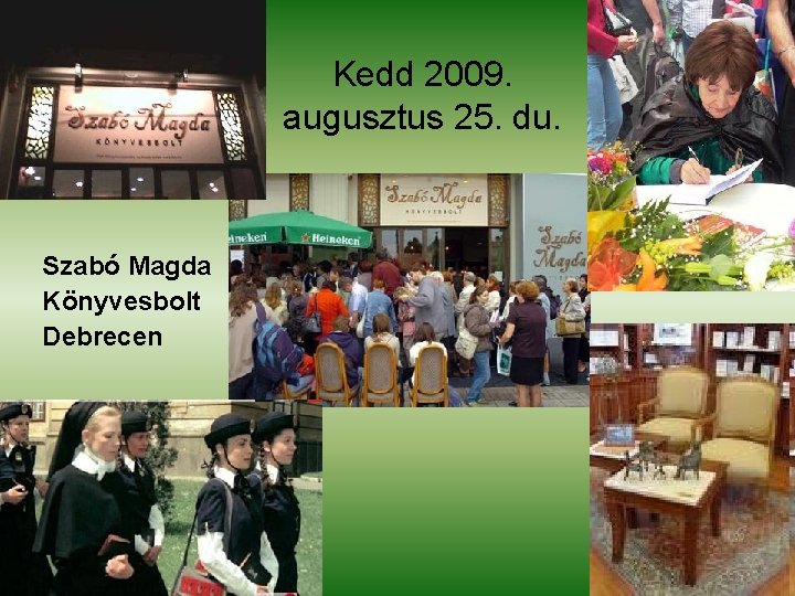Kedd 2009. augusztus 25. du. Szabó Magda Könyvesbolt Debrecen 