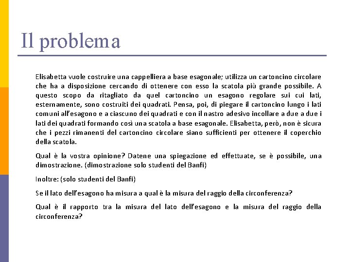 Il problema Elisabetta vuole costruire una cappelliera a base esagonale; utilizza un cartoncino circolare