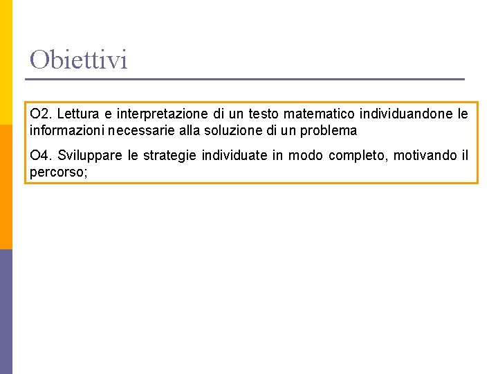 Obiettivi O 2. Lettura e interpretazione di un testo matematico individuandone le informazioni necessarie