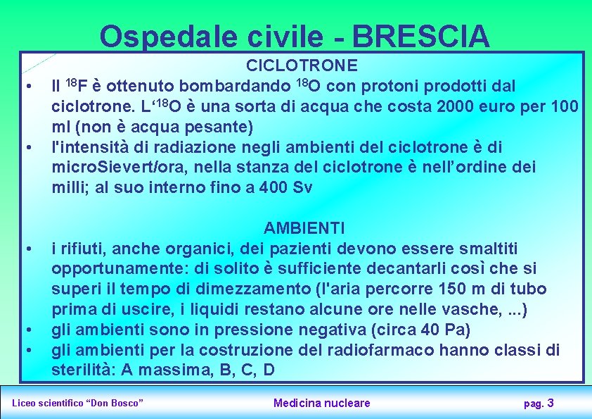 Ospedale civile - BRESCIA • • • CICLOTRONE Il 18 F è ottenuto bombardando