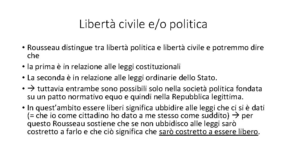 Libertà civile e/o politica • Rousseau distingue tra libertà politica e libertà civile e