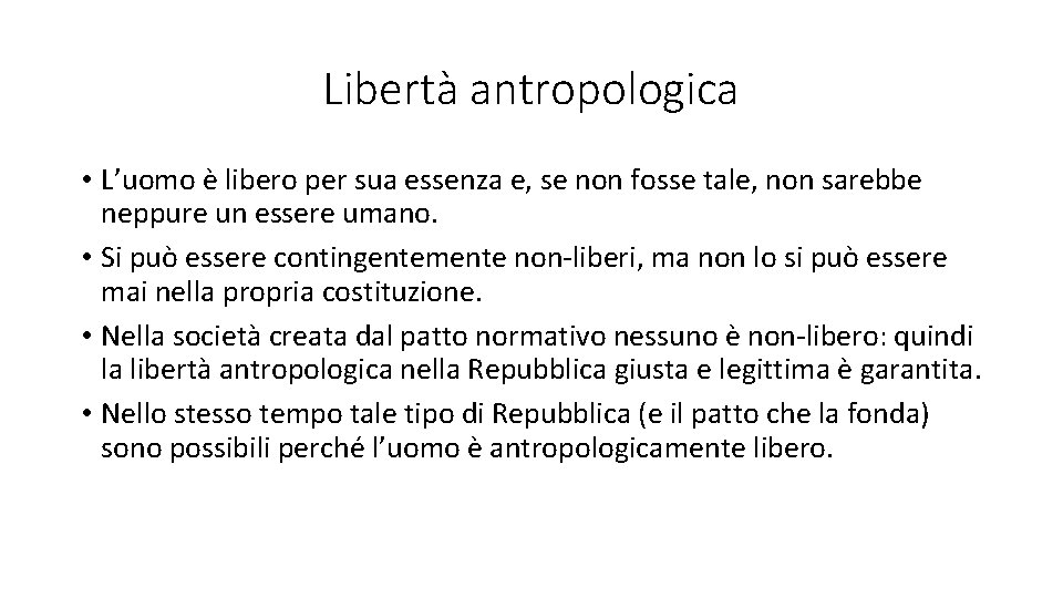 Libertà antropologica • L’uomo è libero per sua essenza e, se non fosse tale,