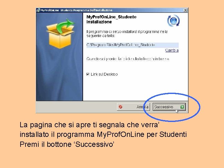 La pagina che si apre ti segnala che verra’ installato il programma My. Prof.