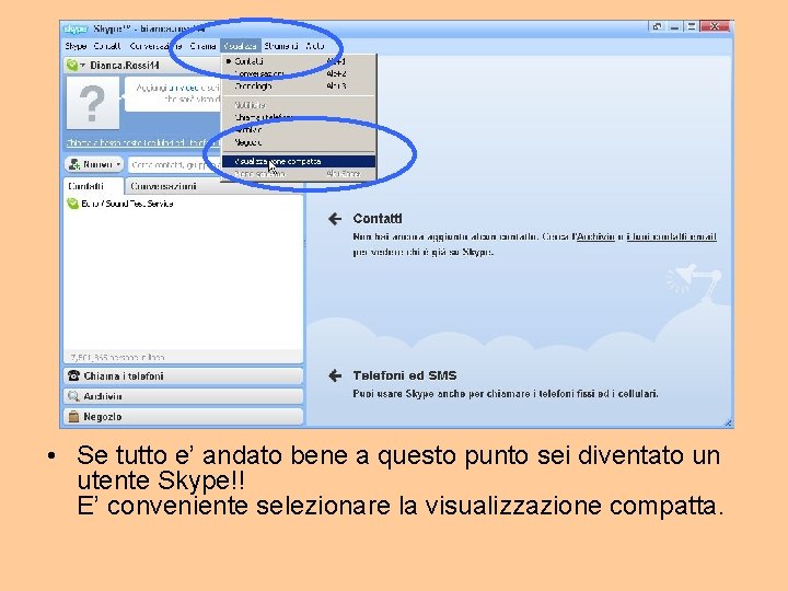  • Se tutto e’ andato bene a questo punto sei diventato un utente