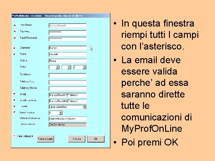  • In questa finestra riempi tutti I campi con l’asterisco. • La email