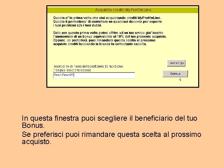In questa finestra puoi scegliere il beneficiario del tuo Bonus. Se preferisci puoi rimandare