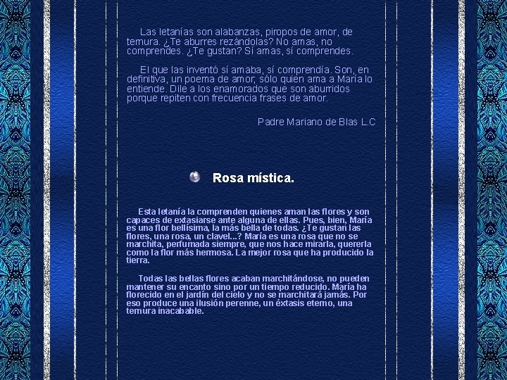 Las letanías son alabanzas, piropos de amor, de ternura. ¿Te aburres rezándolas? No amas,