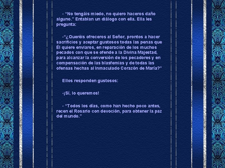  - “No tengáis miedo, no quiero haceros daño alguno. ” Entablan un diálogo