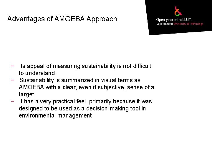 Advantages of AMOEBA Approach − Its appeal of measuring sustainability is not difficult to