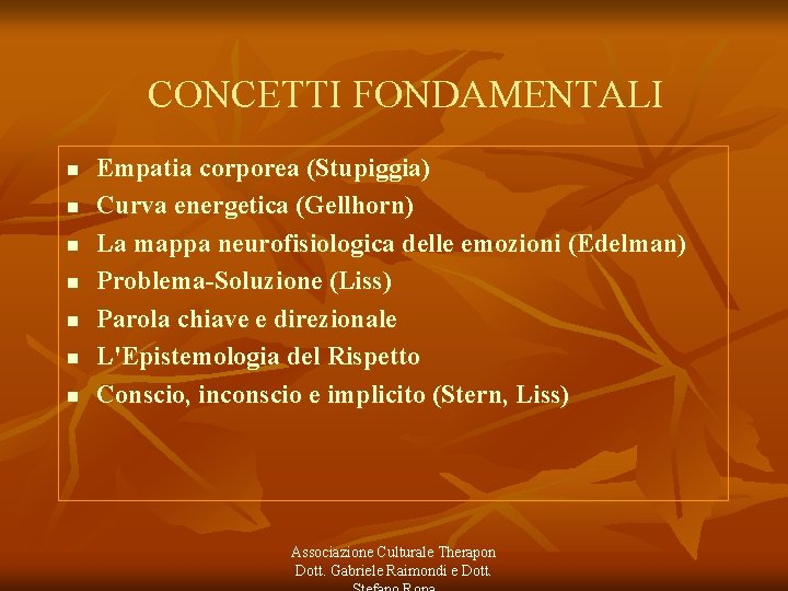 CONCETTI FONDAMENTALI n n n n Empatia corporea (Stupiggia) Curva energetica (Gellhorn) La mappa