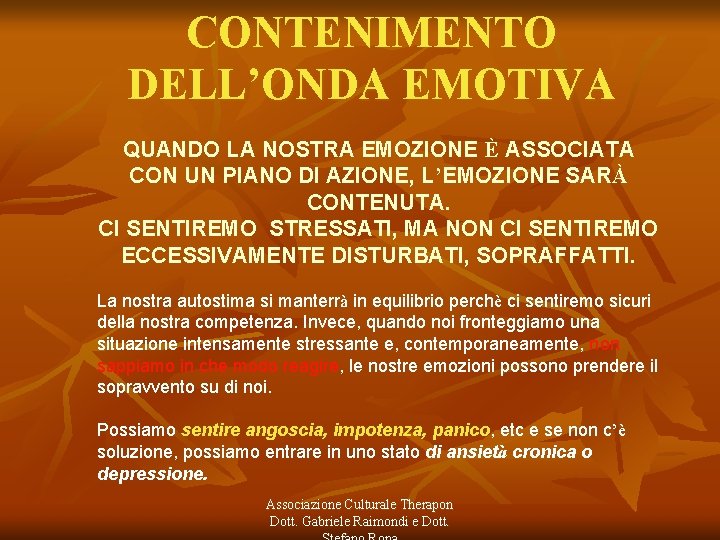 CONTENIMENTO DELL’ONDA EMOTIVA QUANDO LA NOSTRA EMOZIONE È ASSOCIATA CON UN PIANO DI AZIONE,