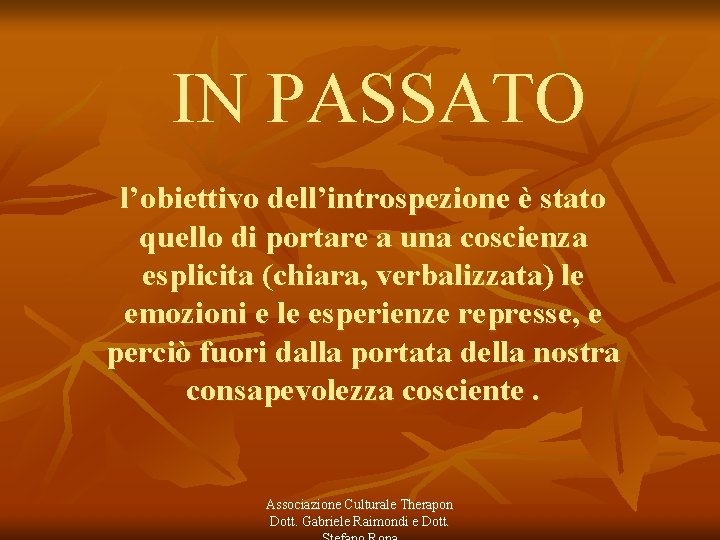 IN PASSATO l’obiettivo dell’introspezione è stato quello di portare a una coscienza esplicita (chiara,