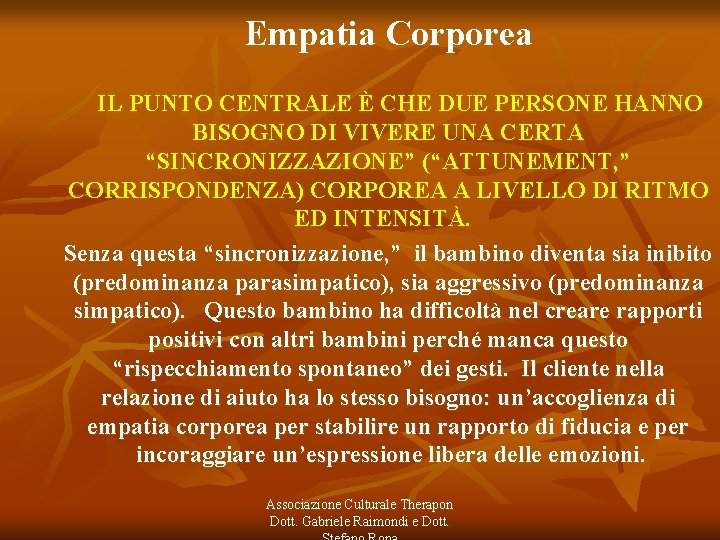 Empatia Corporea IL PUNTO CENTRALE È CHE DUE PERSONE HANNO BISOGNO DI VIVERE UNA