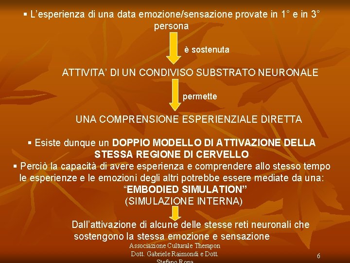 § L’esperienza di una data emozione/sensazione provate in 1° e in 3° persona è