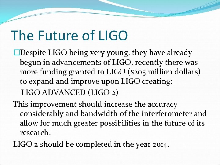 The Future of LIGO �Despite LIGO being very young, they have already begun in