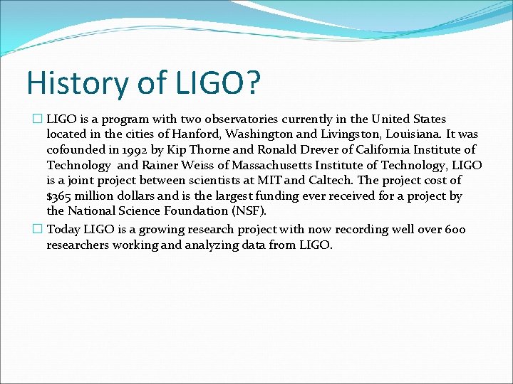 History of LIGO? � LIGO is a program with two observatories currently in the