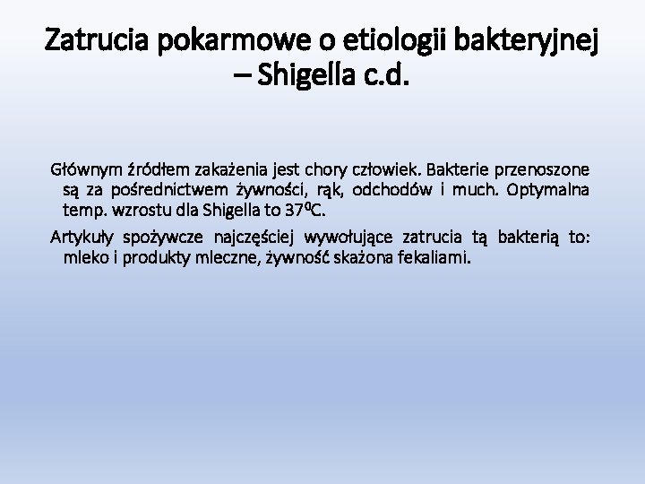 Zatrucia pokarmowe o etiologii bakteryjnej – Shigella c. d. Głównym źródłem zakażenia jest chory