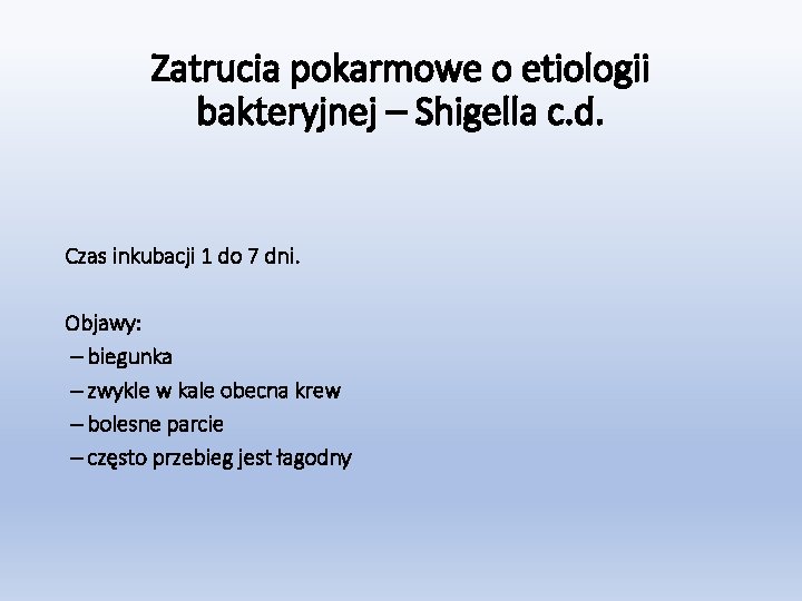Zatrucia pokarmowe o etiologii bakteryjnej – Shigella c. d. Czas inkubacji 1 do 7