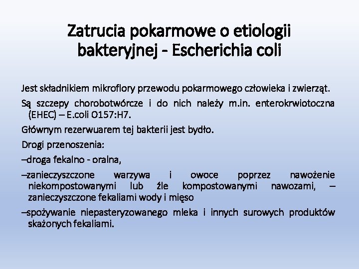 Zatrucia pokarmowe o etiologii bakteryjnej - Escherichia coli Jest składnikiem mikroflory przewodu pokarmowego człowieka