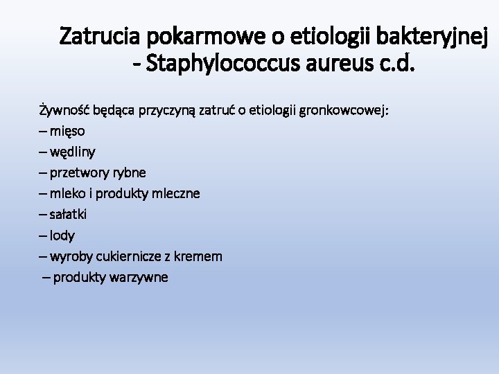 Zatrucia pokarmowe o etiologii bakteryjnej - Staphylococcus aureus c. d. Żywność będąca przyczyną zatruć