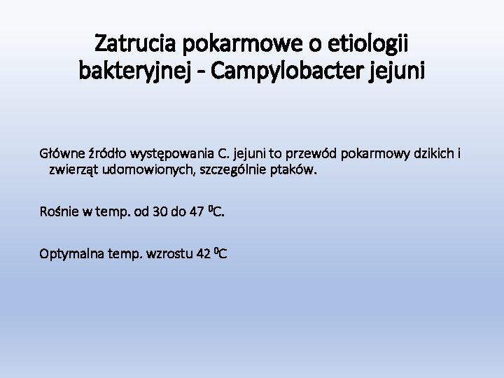 Zatrucia pokarmowe o etiologii bakteryjnej - Campylobacter jejuni Główne źródło występowania C. jejuni to