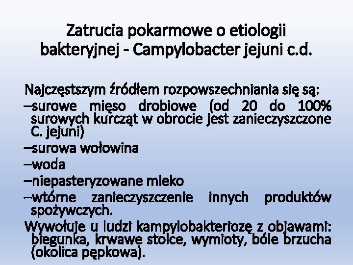 Zatrucia pokarmowe o etiologii bakteryjnej - Campylobacter jejuni c. d. Najczęstszym źródłem rozpowszechniania się