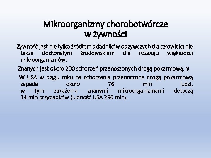 Mikroorganizmy chorobotwórcze w żywności Żywność jest nie tylko źródłem składników odżywczych dla człowieka ale