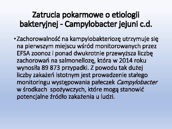 Zatrucia pokarmowe o etiologii bakteryjnej - Campylobacter jejuni c. d. • Zachorowalność na kampylobakteriozę