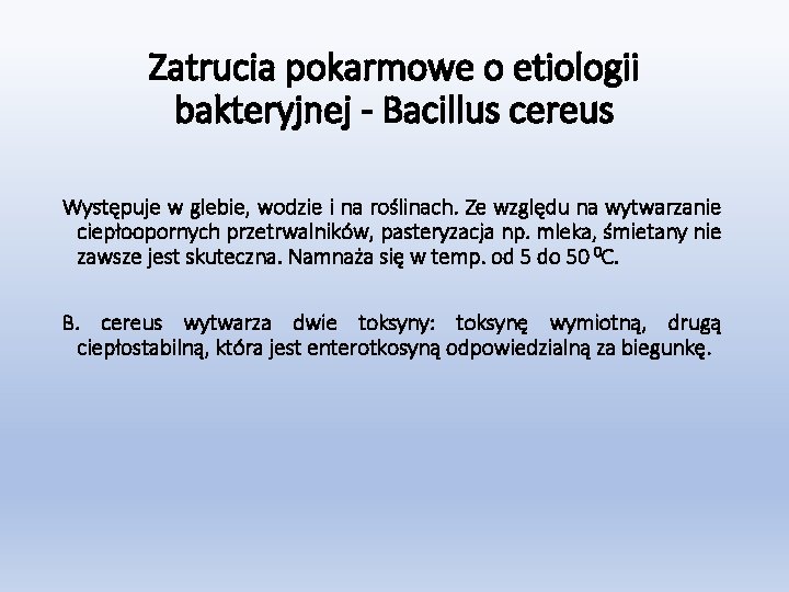 Zatrucia pokarmowe o etiologii bakteryjnej - Bacillus cereus Występuje w glebie, wodzie i na