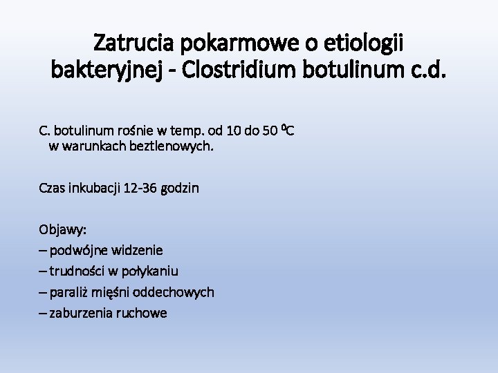 Zatrucia pokarmowe o etiologii bakteryjnej - Clostridium botulinum c. d. C. botulinum rośnie w