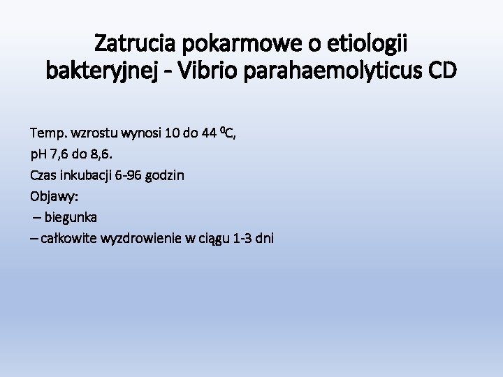 Zatrucia pokarmowe o etiologii bakteryjnej - Vibrio parahaemolyticus CD Temp. wzrostu wynosi 10 do