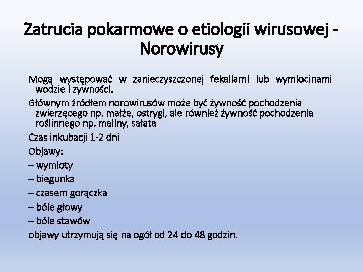 Zatrucia pokarmowe o etiologii wirusowej Norowirusy Mogą występować w zanieczyszczonej fekaliami lub wymiocinami wodzie