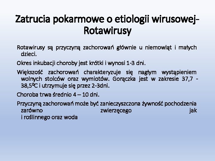 Zatrucia pokarmowe o etiologii wirusowej. Rotawirusy są przyczyną zachorowań głównie u niemowląt i małych