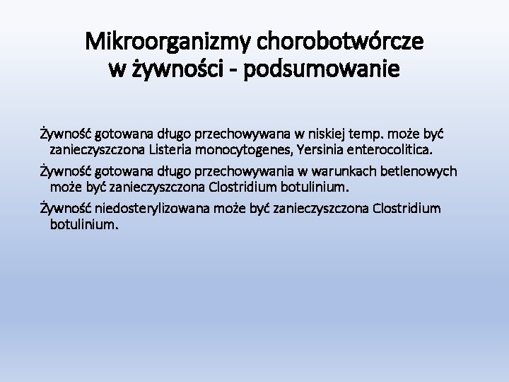 Mikroorganizmy chorobotwórcze w żywności - podsumowanie Żywność gotowana długo przechowywana w niskiej temp. może