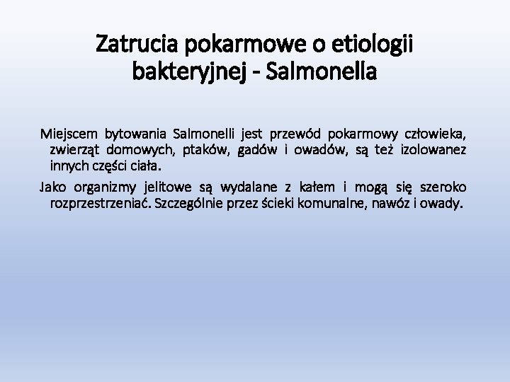 Zatrucia pokarmowe o etiologii bakteryjnej - Salmonella Miejscem bytowania Salmonelli jest przewód pokarmowy człowieka,